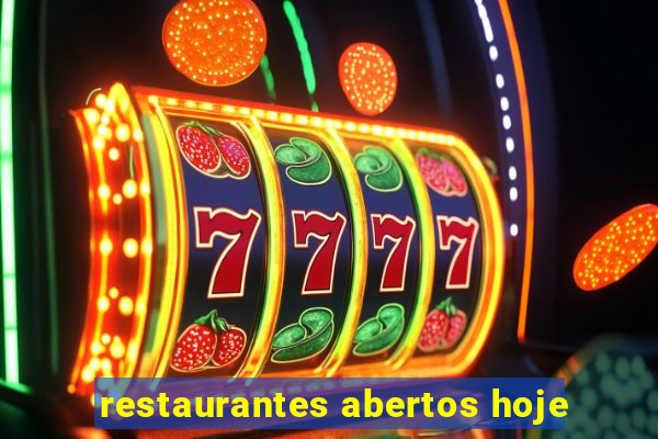 restaurantes abertos hoje